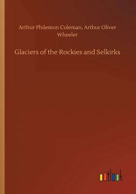 Glaciers of the Rockies and Selkirks