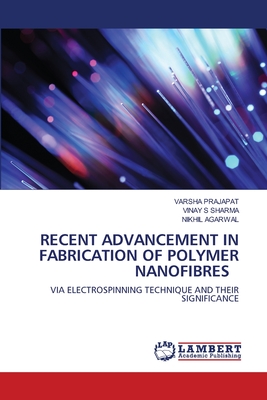 RECENT ADVANCEMENT IN FABRICATION OF POLYMER NANOFIBRES