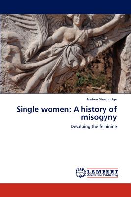 غلاف كتاب Single Women: A History of Misogyny