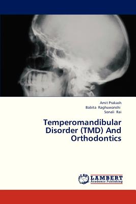 Temperomandibular Disorder (Tmd) and Orthodontics