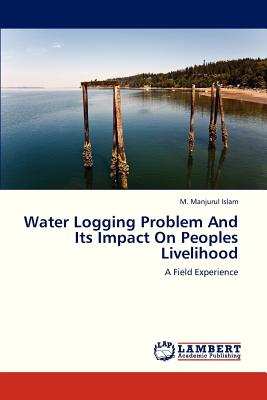 غلاف كتاب Water Logging Problem and Its Impact on Peoples Livelihood