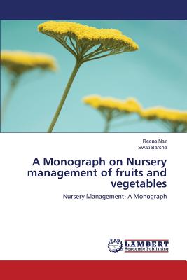 A Monograph on Nursery Management of Fruits and Vegetables