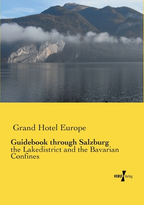 Guidebook through Salzburg:the Lakedistrict and the Bavarian Confines