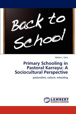 غلاف كتاب Primary Schooling in Pastoral Karrayu: A Sociocultural Perspective