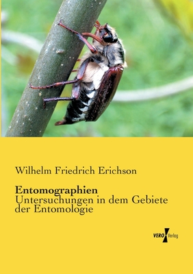 Entomographien:Untersuchungen in dem Gebiete der Entomologie