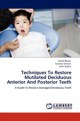 Techniques To Restore Mutilated Deciduous Anterior And Posterior Teeth