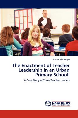 غلاف كتاب The Enactment of Teacher Leadership in an Urban Primary School: