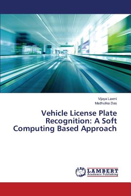 Vehicle License Plate Recognition: A Soft Computing Based Approach
