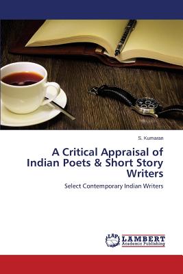 A Critical Appraisal of Indian Poets  & Short Story Writers