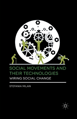 غلاف كتاب Social Movements and Their Technologies : Wiring Social Change