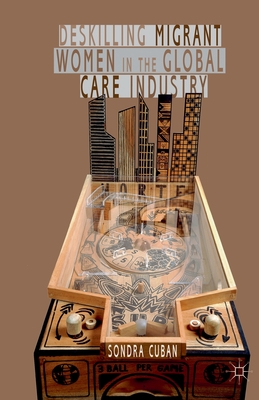 غلاف كتاب Deskilling Migrant Women in the Global Care Industry