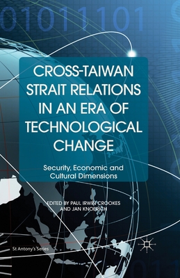 Cross-Taiwan Strait Relations in an Era of Technological Change : Security, Economic and Cultural Dimensions