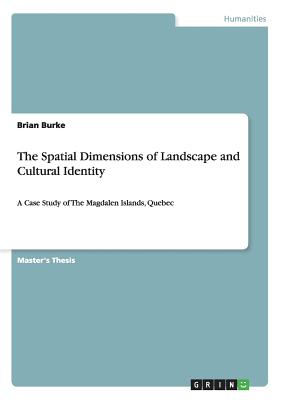 The Spatial Dimensions of Landscape and Cultural Identity:A Case Study of The Magdalen Islands, Quebec