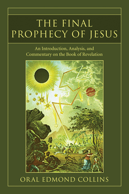 The Final Prophecy of Jesus: An Introduction, Analysis and Commentary on the Book of Revelation