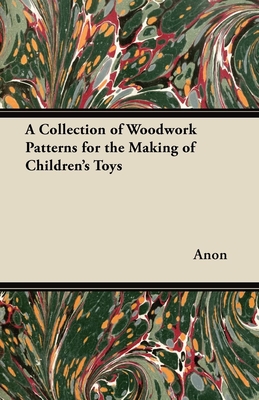 A Collection of Woodwork Patterns for the Making of Children