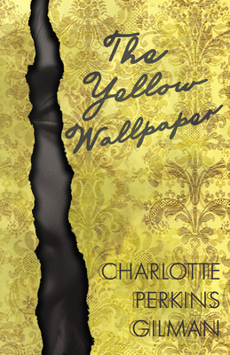 The Yellow Wallpaper: Including the Article 