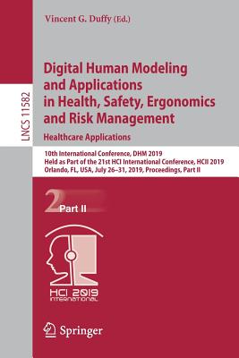 Digital Human Modeling and Applications in Health, Safety, Ergonomics and Risk Management. Healthcare Applications : 10th International Conference, DH