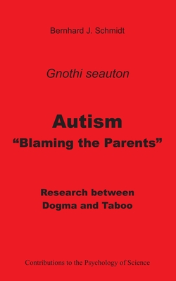 Autism - "Blaming the Parents":Research between Dogma and Taboo