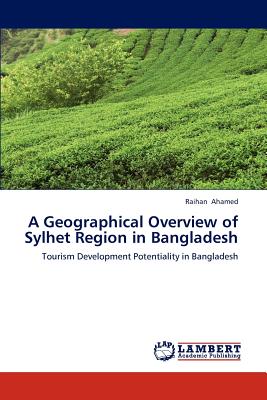 A Geographical Overview of Sylhet Region in Bangladesh