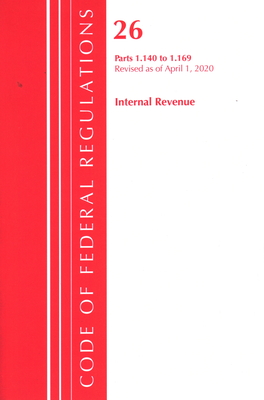 Code of Federal Regulations, Title 26 Internal Revenue 1.140-1.169, Revised as of April 1, 2020