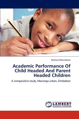 غلاف كتاب Academic Performance Of Child Headed And Parent Headed Children