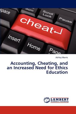 غلاف كتاب Accounting, Cheating, and an Increased Need for Ethics Education