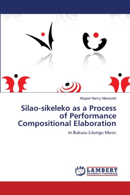 Silao-sikeleko as a Process of Performance Compositional Elaboration