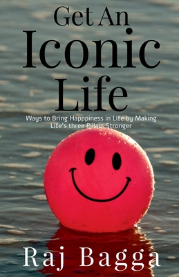 Get an Iconic Life : Ways to Bring Happiness in Life by making your pillars Stronger