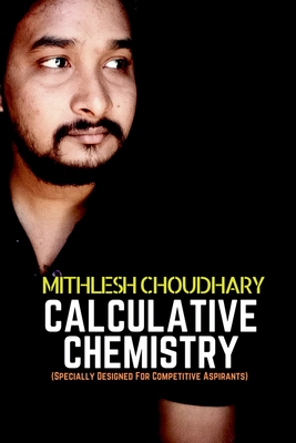 Calculative Chemistry : (Specially Designed For Competitive Aspirants )