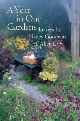 غلاف كتاب A Year in Our Gardens: Letters by Nancy Goodwin and Allen Lacy