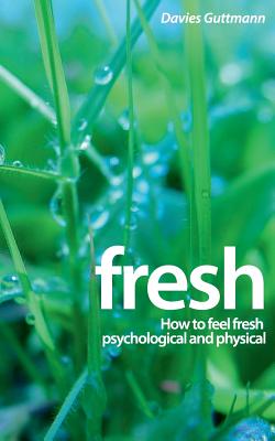 Fresh:How to feel fresh psychological and physical