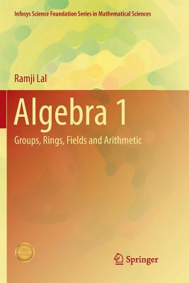 Algebra 1 : Groups, Rings, Fields and Arithmetic