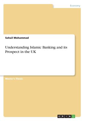 Understanding Islamic Banking and its Prospect in the UK