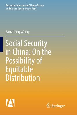 Social Security in China: On the Possibility of Equitable Distribution in the Middle Kingdom