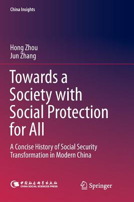 Towards a Society with Social Protection for All : A Concise History of Social Security Transformation in Modern China