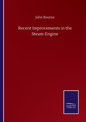 Recent Improvements in the Steam-Engine