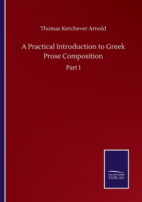 A Practical Introduction to Greek Prose Composition:Part I