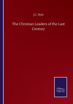 The Christian Leaders of the Last Century