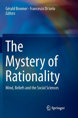 The Mystery of Rationality : Mind, Beliefs and the Social Sciences