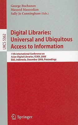 Digital Libraries: Universal and Ubiquitous Access to Information : 11th International Conference on Asian Digital Libraries, ICADL 2008, Bali, Indone