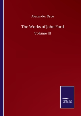 The Works of John Ford:Volume III
