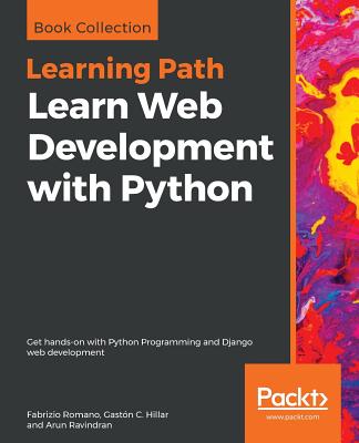 Learn Web Development with Python : Get hands-on with Python Programming and Django web development