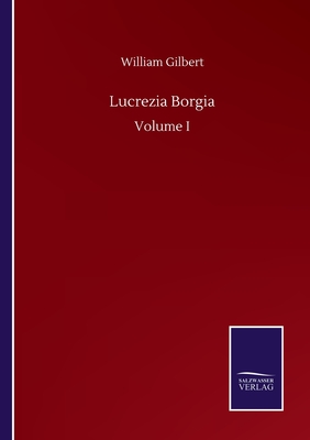 Lucrezia Borgia:Volume I