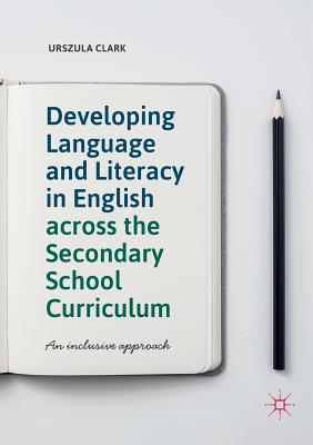 Developing Language and Literacy in English across the Secondary School Curriculum : An Inclusive Approach