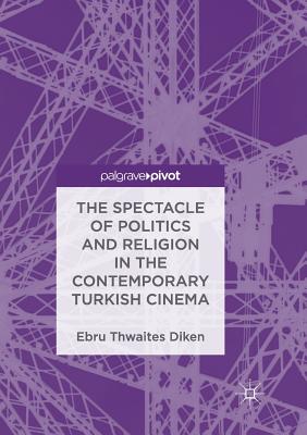 The Spectacle of Politics and Religion in the Contemporary Turkish Cinema