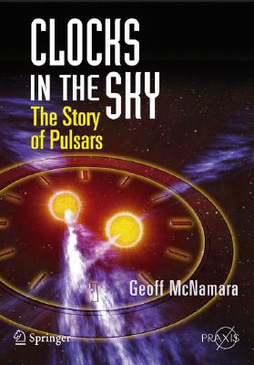 Clocks in the Sky : The Story of Pulsars