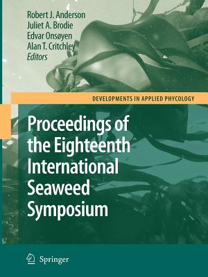 Eighteenth International Seaweed Symposium: Proceedings of the Eighteenth International Seaweed Symposium Held in Bergen, Norway, 20 - 25 June 2004