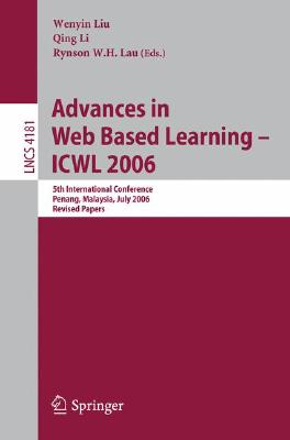 Advances in Web Based Learning -- ICWL 2006 : 5th International Conference, Penang, Malaysia, July 19-21, 2006, Revised Papers