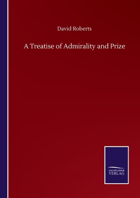 A Treatise of Admirality and Prize