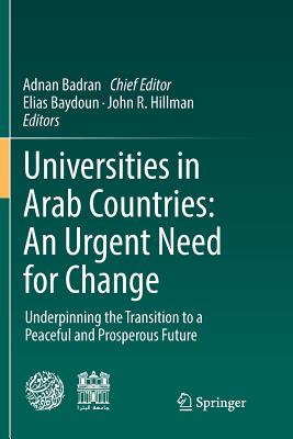 Universities in Arab Countries: An Urgent Need for Change : Underpinning the Transition to a Peaceful and Prosperous Future